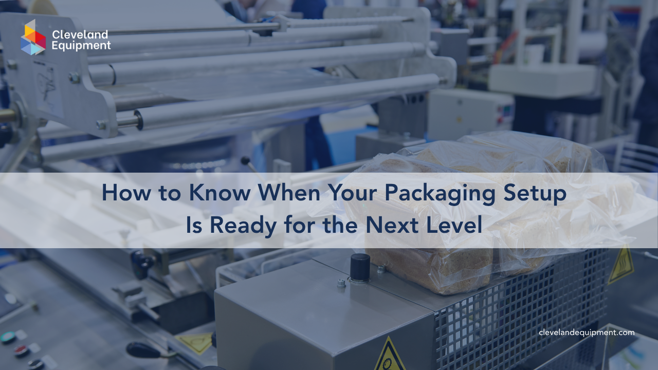 How to Know When Your Packaging Setup Is Ready for the Next Level
