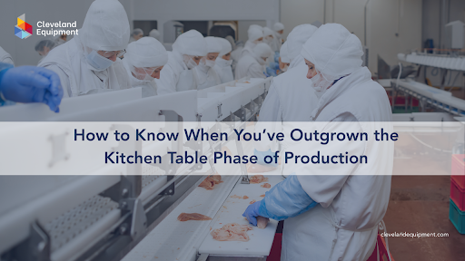 How to Know When You’ve Outgrown the Kitchen Table Phase of Production